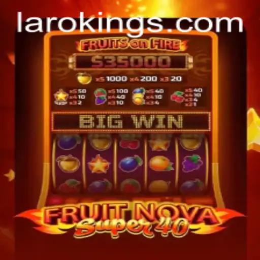 FruitNovaSuper40: Dive into the Exciting Realm of Laroking's Latest Creation
