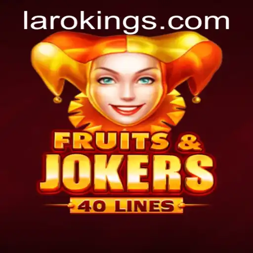 FruitsAndJokers40: Unveiling the Exciting World of Laroking and New Gaming Trends