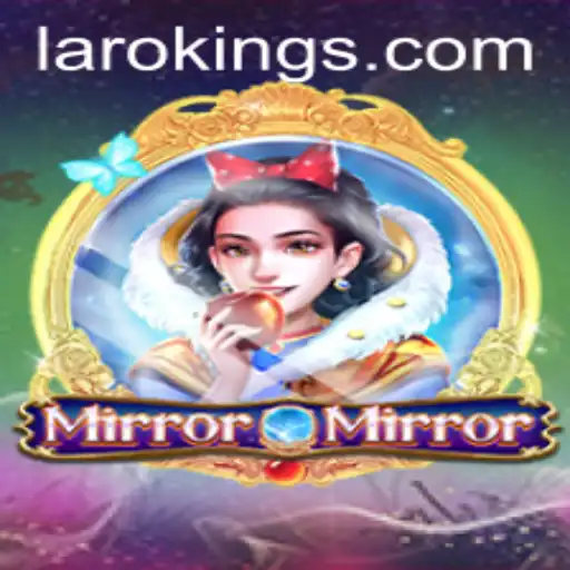 Exploring the Enchanting World of MirrorMirror: A Guide to Laroking