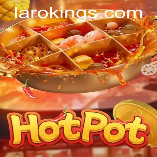 Hotpot: A Thrilling Adventure with Laroking